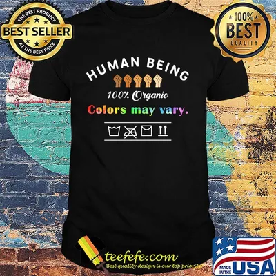 Black lives matter LGBT human being 100 percent organic colors may vary shirt