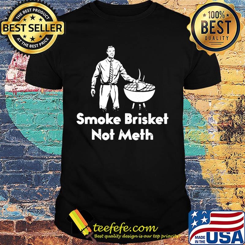 Black Smoke brisket not meth shirt