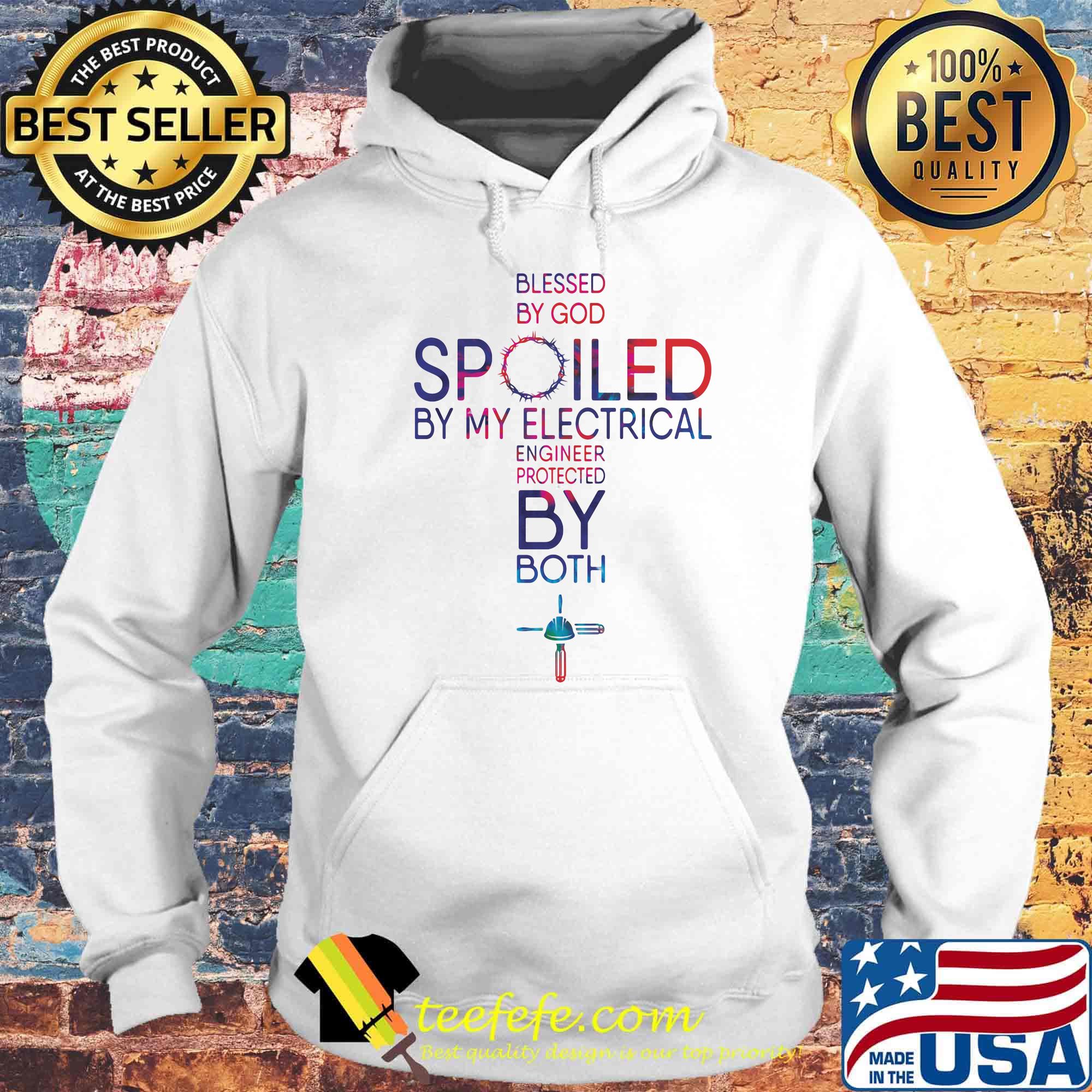 Blessed By God Spoiled By My Electrical Engineer Protected By Both Shirt Hoodie Blessed By God Spoiled By My Electrical Engineer Protected By Both Shirt Hoodie