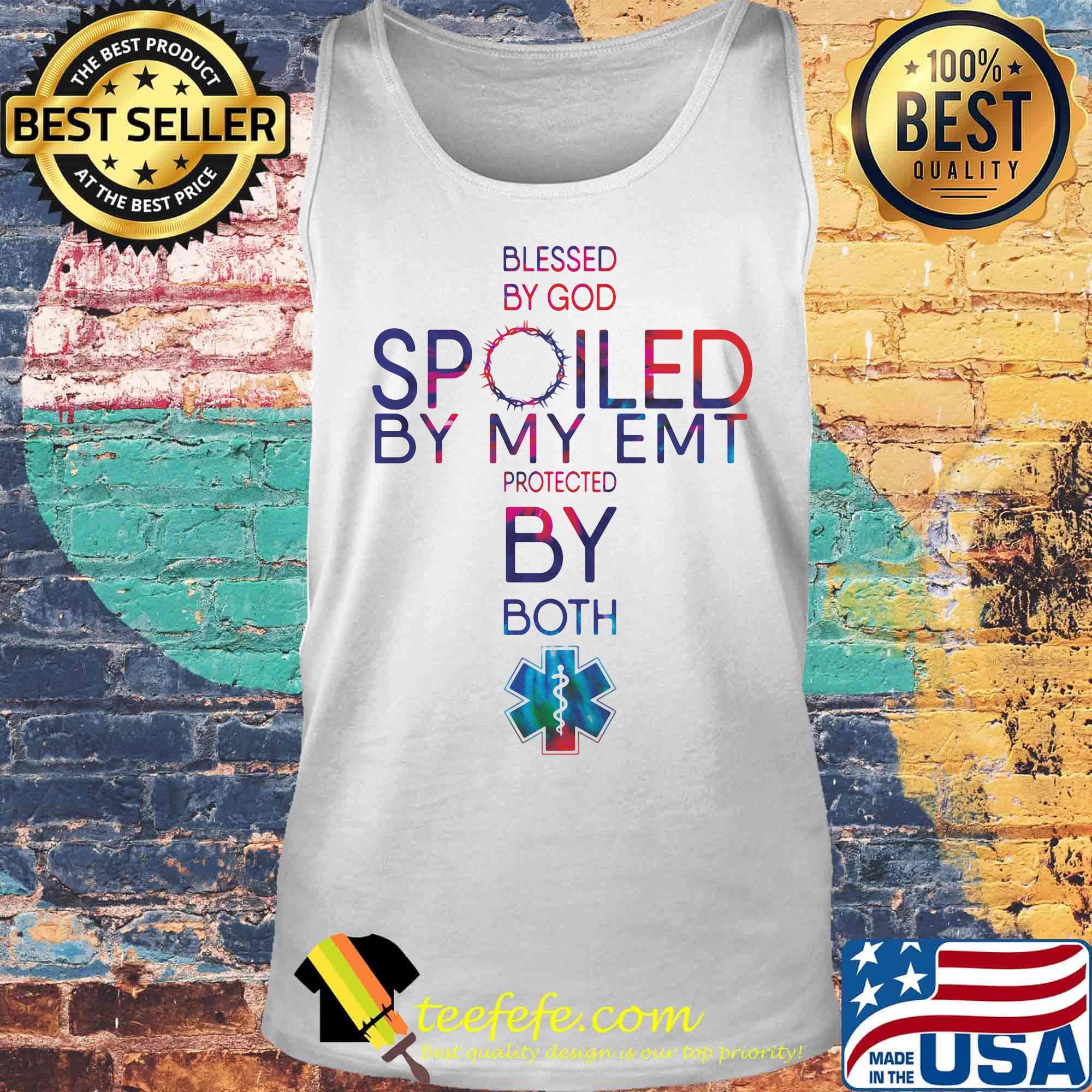 Blessed By God Spoiled By My EMT Protected By Both Shirt Tank top Blessed By God Spoiled By My EMT Protected By Both Shirt Tank top