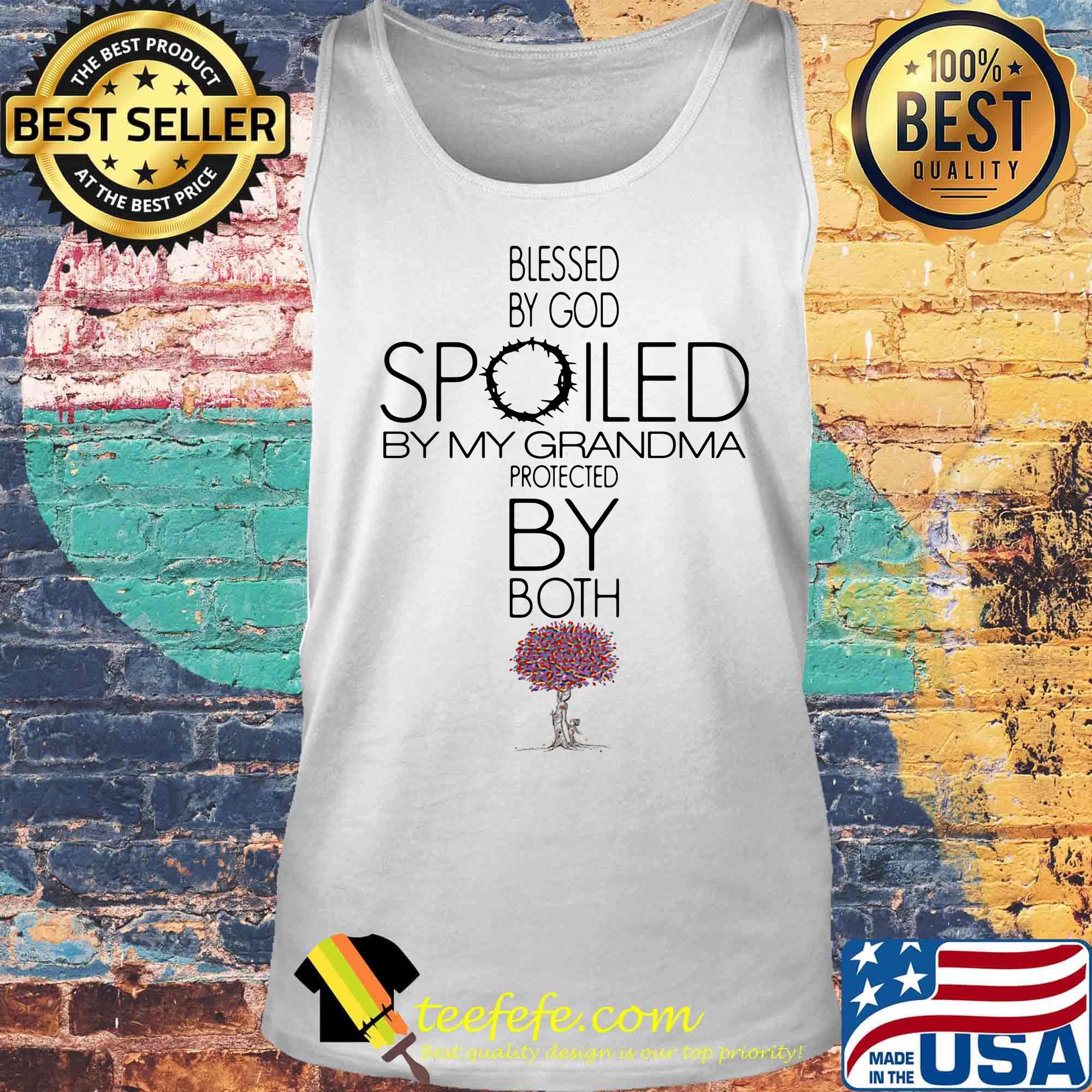 Blessed By God Spoiled By My Grandma Protected By Both Tree Color Shirt Tank top Blessed By God Spoiled By My Grandma Protected By Both Tree Color Shirt Tank top