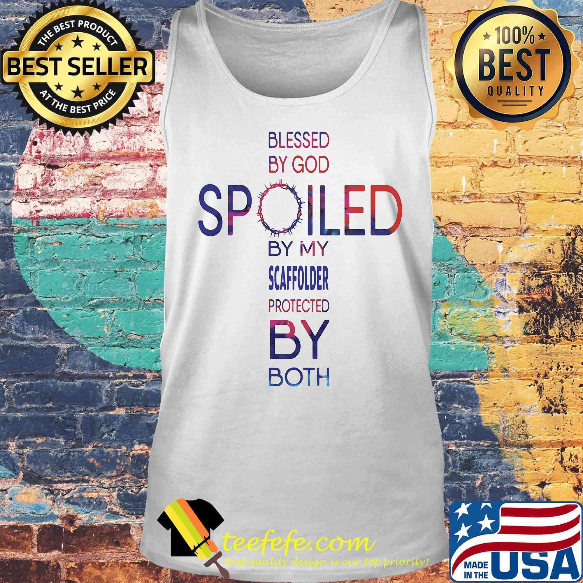 Blessed by god spoiled by my Scaffolder protected by both s Tank top Blessed by god spoiled by my Scaffolder protected by both s Tank top