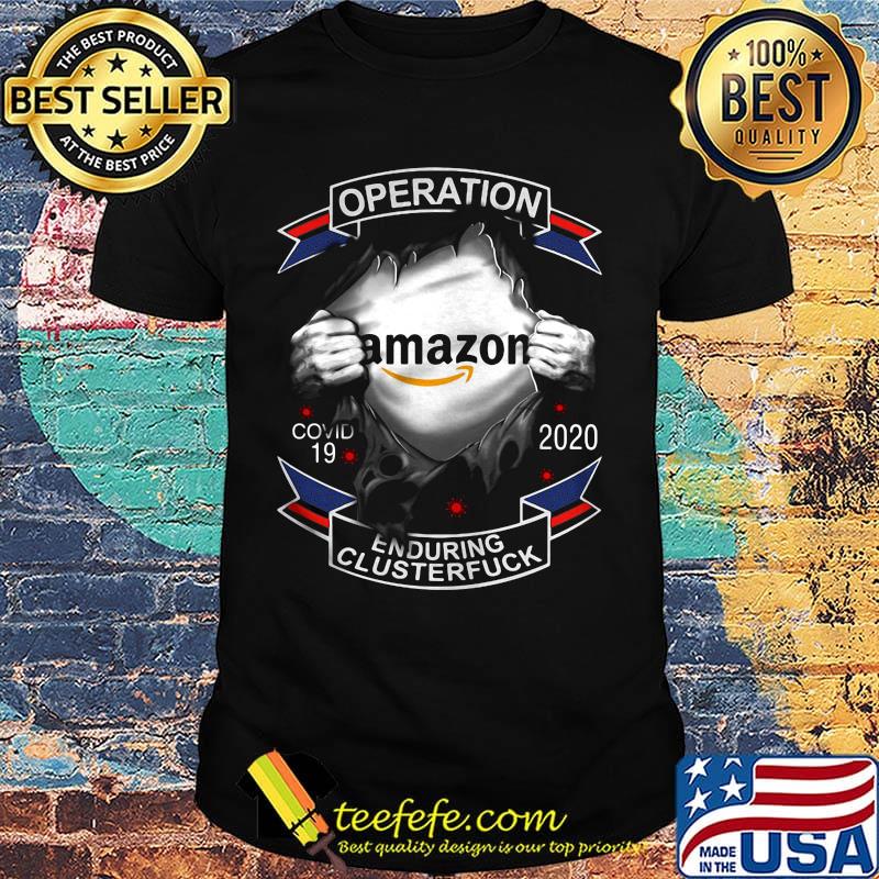Blood insides amazon operation covid-19 2020 enduring clusterfuck shirt