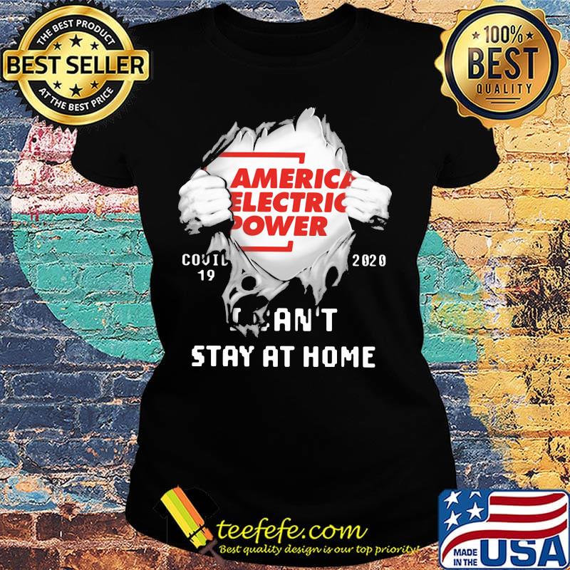 Blood insides american electric power covid-19 2020 i can't stay at home s Ladies tee Blood insides american electric power covid-19 2020 i can't stay at home s Ladies tee