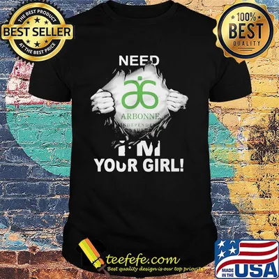 Blood insides arbonne need i'm your girl shirt