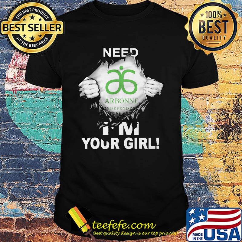 Blood insides arbonne need i'm your girl shirt Blood insides arbonne need i'm your girl shirt