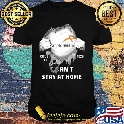 Blood insides arcelormittal covid-19 2020 i can't stay at home shirt
