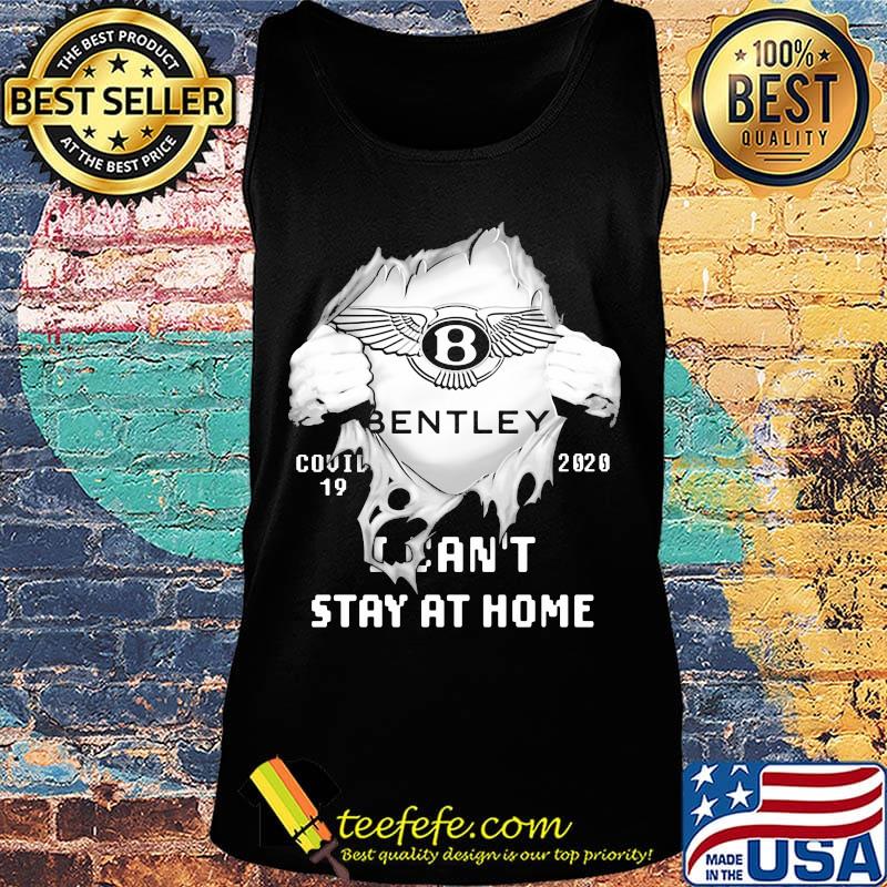 Blood insides bentley covid-19 2020 i can't stay at home s Tank top Blood insides bentley covid-19 2020 i can't stay at home s Tank top