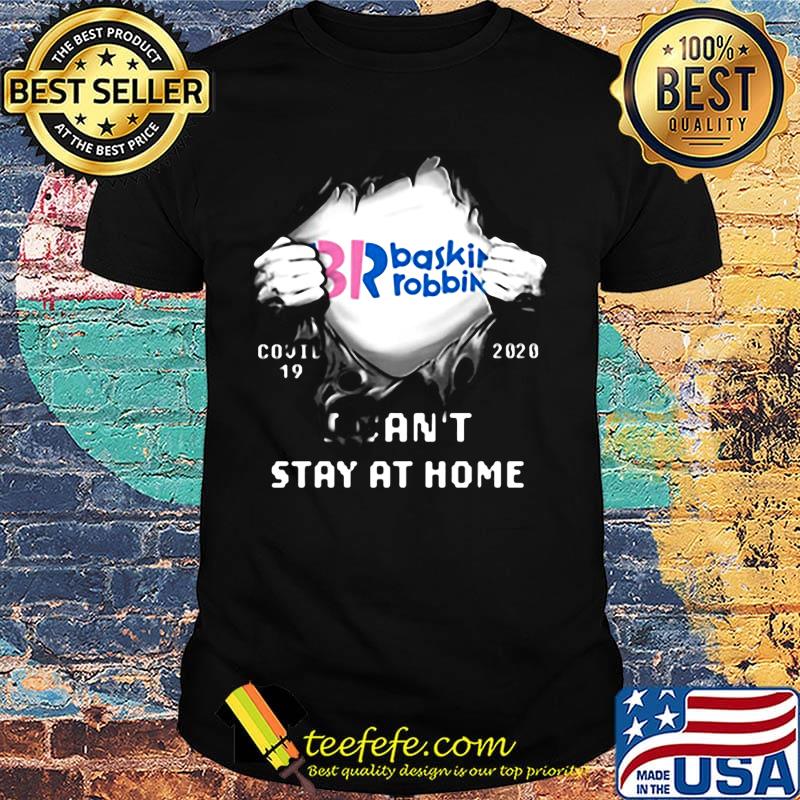 Blood insides br baskin robbins logo covid-19 2020 i can't stay at home shirt