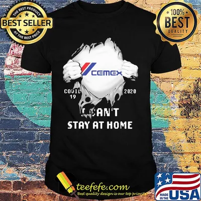Blood insides cemex covid-19 2020 i can't stay at home shirt
