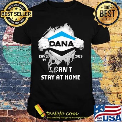 Blood insides dana covid-19 2020 i can't stay at home shirt