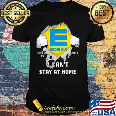Blood insides edeka covid-19 2020 i can't stay at home shirt