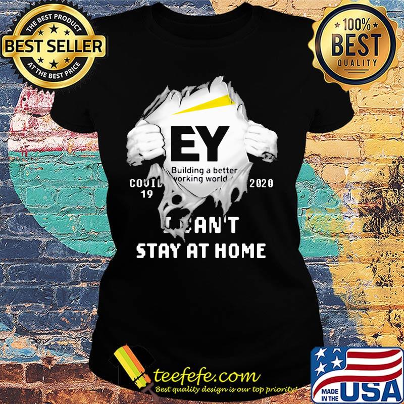 Blood insides ey building a better working world covid-19 2020 i can't stay at home s Ladies tee Blood insides ey building a better working world covid-19 2020 i can't stay at home s Ladies tee