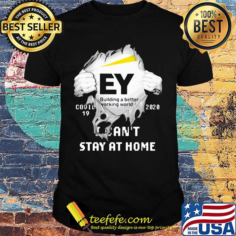 Blood insides ey building a better working world covid-19 2020 i can't stay at home shirt