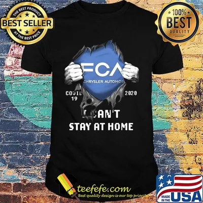 Blood insides fca chrysler automobile covid-19 2020 i can't stay at home shirt