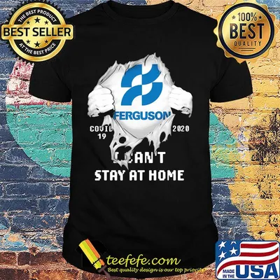 Blood insides ferguson covid-19 2020 i can't stay at home shirt