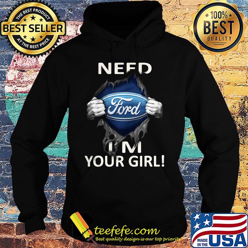 Blood insides ford need i'm your girl s Hoodie Blood insides ford need i'm your girl s Hoodie