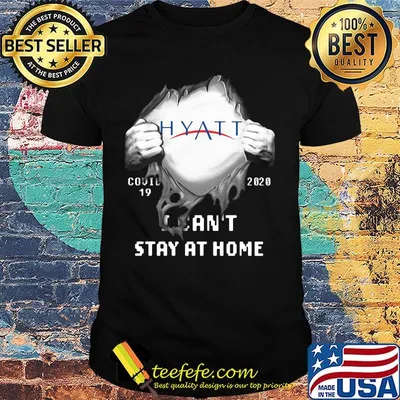 Blood insides hyatt covid-19 2020 i can't stay at home shirt