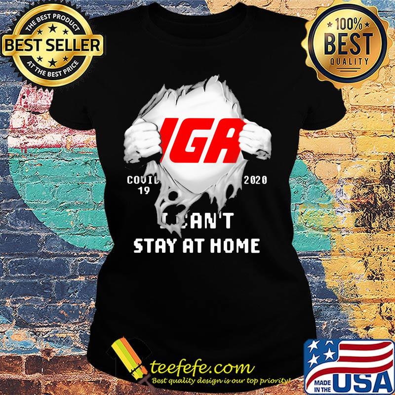 Blood insides iga covid-19 2020 i can't stay at home s Ladies tee Blood insides iga covid-19 2020 i can't stay at home s Ladies tee