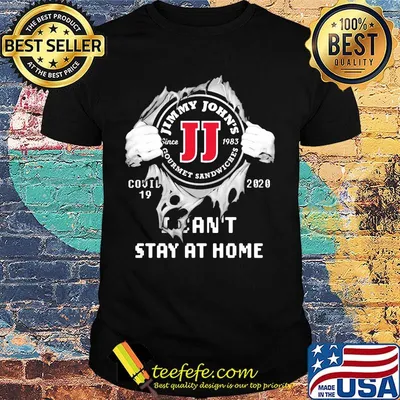 Blood insides jimmy john's covid-19 2020 i can't stay at home shirt
