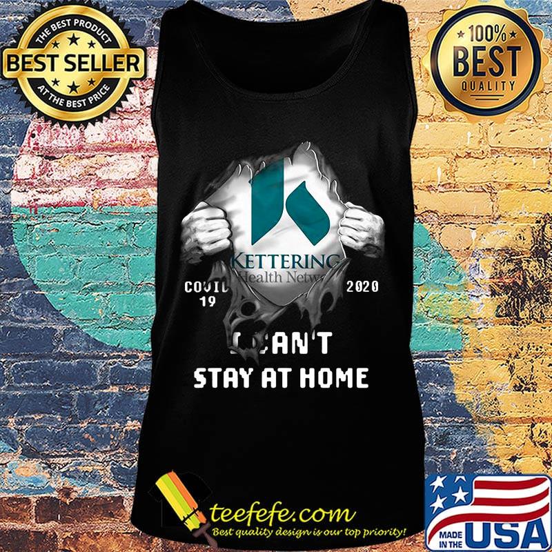 Blood insides kettering health network covid-19 2020 i can't stay at home s Tank top Blood insides kettering health network covid-19 2020 i can't stay at home s Tank top