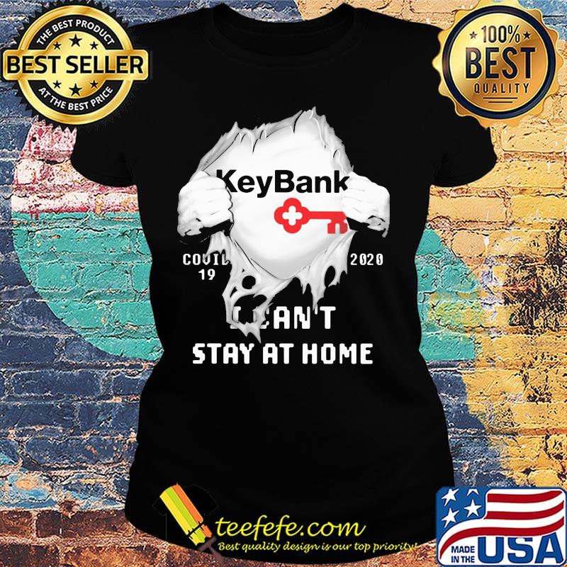 Blood insides keybank covid-19 2020 i can't stay at home s Ladies tee Blood insides keybank covid-19 2020 i can't stay at home s Ladies tee