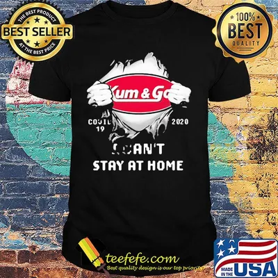 Blood insides kum and go  covid-19 2020 i can't stay at home shirt