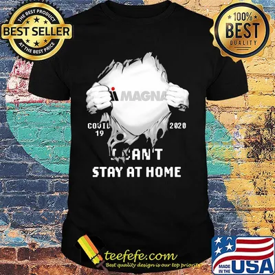Blood insides magna international covid-19 2020 i can't stay at home shirt