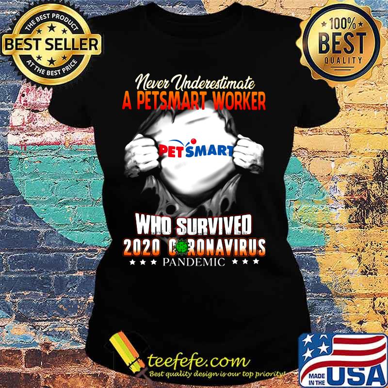 Blood insides never underestimate a petsmart worker who survived 2020 coronavirus pandemic s Ladies tee Blood insides never underestimate a petsmart worker who survived 2020 coronavirus pandemic s Ladies tee