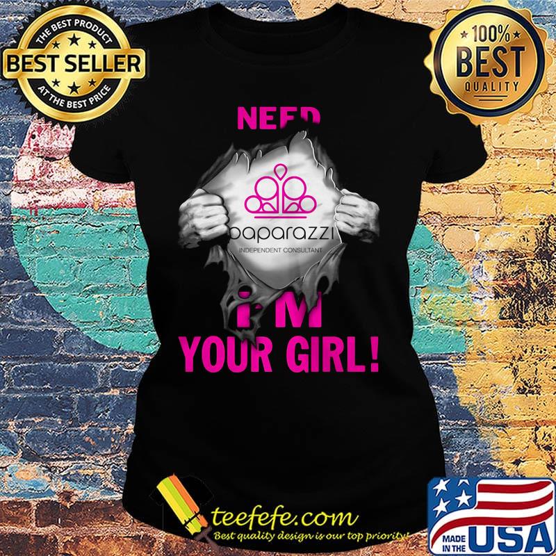 Blood insides paparazzi independent consultant need i'm your girl s Ladies tee Blood insides paparazzi independent consultant need i'm your girl s Ladies tee