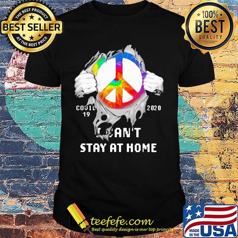 Blood insides peace covid-19 2020 i can't stay at home shirt