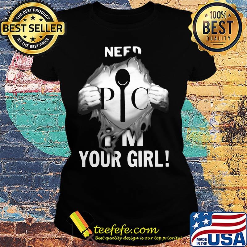 Blood insides pic need i'm your girl black s Ladies tee Blood insides pic need i'm your girl black s Ladies tee