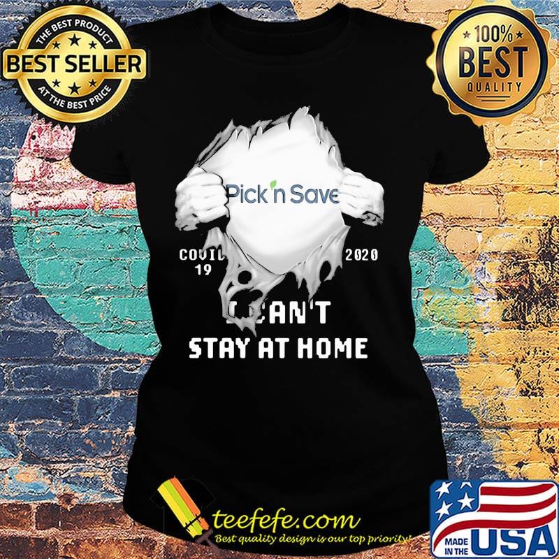 Blood insides pick n save covid-19 2020 i can't stay at home s Ladies tee Blood insides pick n save covid-19 2020 i can't stay at home s Ladies tee