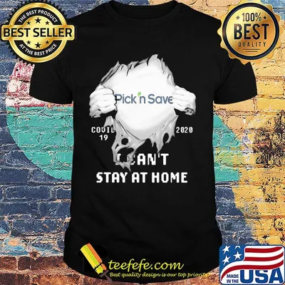 Blood insides pick n save covid-19 2020 i can't stay at home shirt