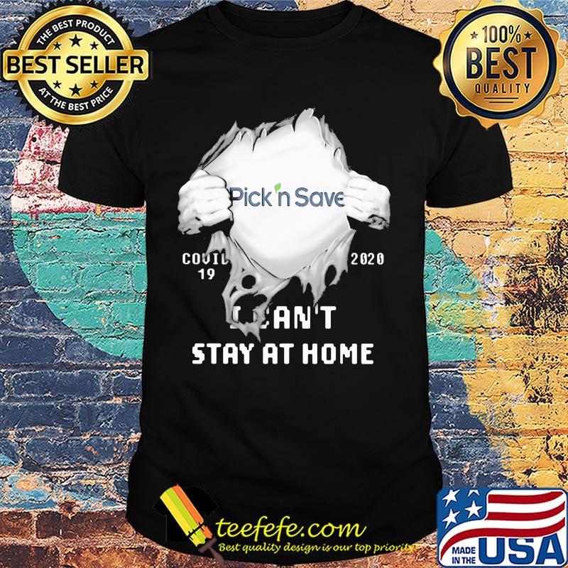 Blood insides pick n save covid-19 2020 i can't stay at home shirt