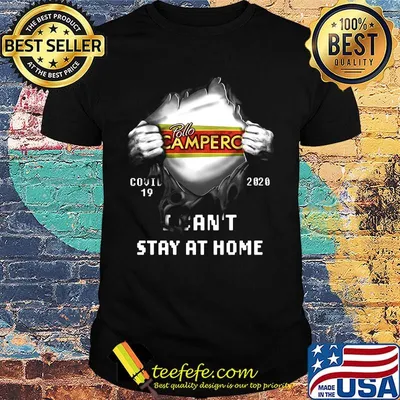Blood insides pollo campero covid-19 2020 i can't stay at home shirt