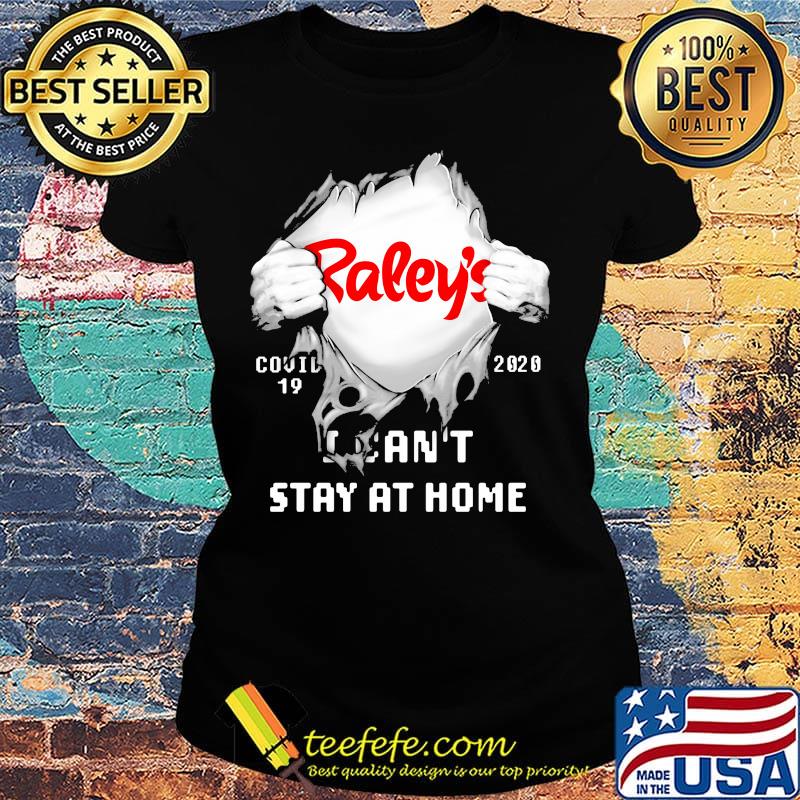 Blood insides raley's covid-19 2020 i can't stay at home s Ladies tee Blood insides raley's covid-19 2020 i can't stay at home s Ladies tee