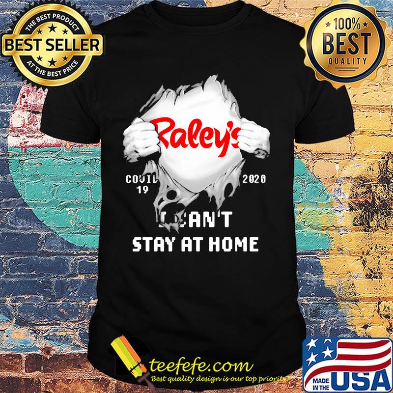Blood insides raley's covid-19 2020 i can't stay at home shirt Blood insides raley's covid-19 2020 i can't stay at home shirt