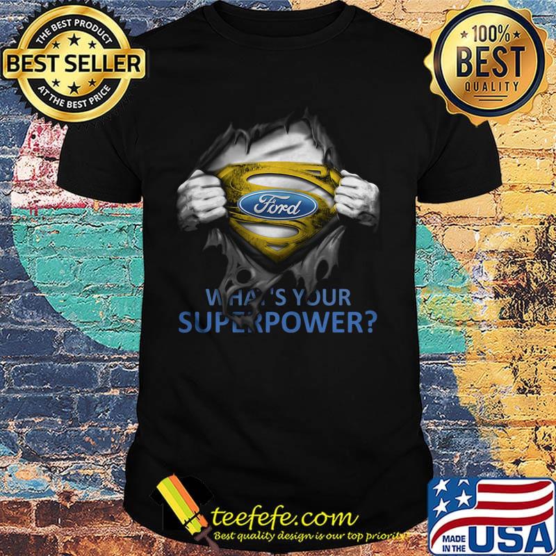 Blood insides superman ford what's your superpower shirt Blood insides superman ford what's your superpower shirt