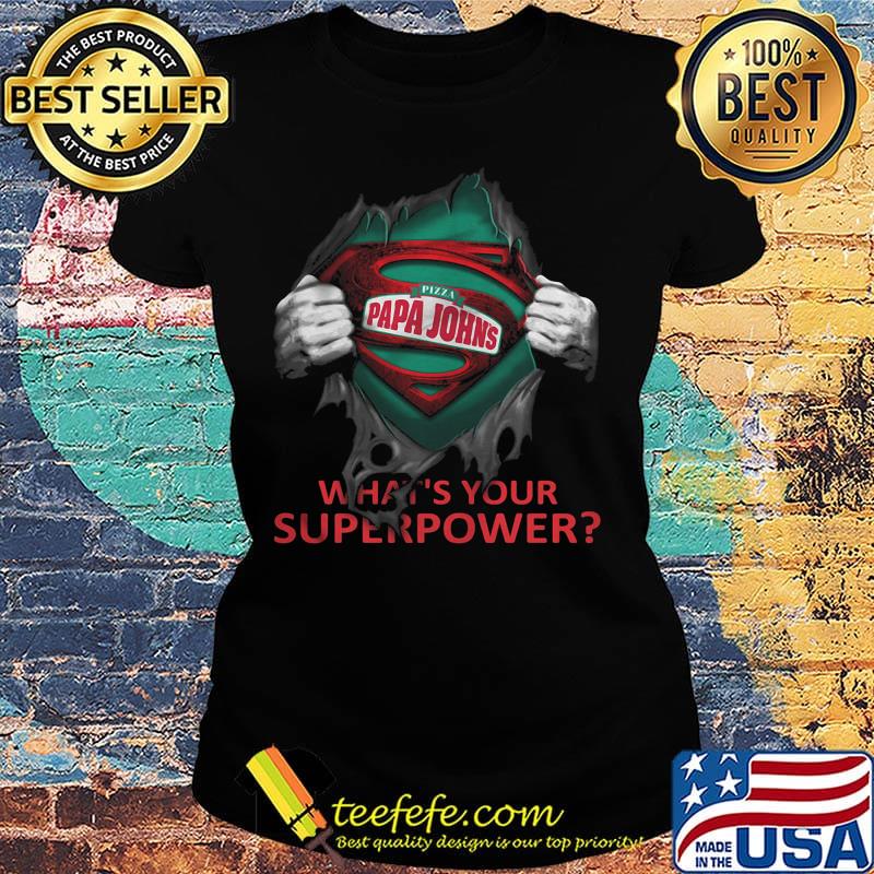 Blood insides superman pizza papa john’s what's your superpower s Ladies tee Blood insides superman pizza papa john’s what's your superpower s Ladies tee