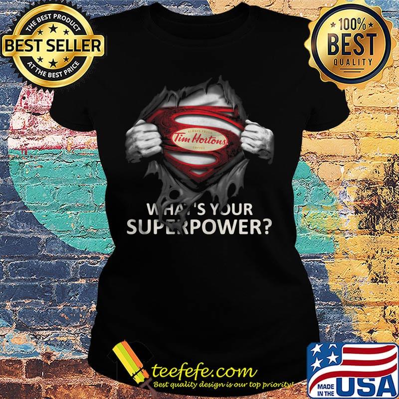Blood insides superman tim hortons what's your superpower s Ladies tee Blood insides superman tim hortons what's your superpower s Ladies tee