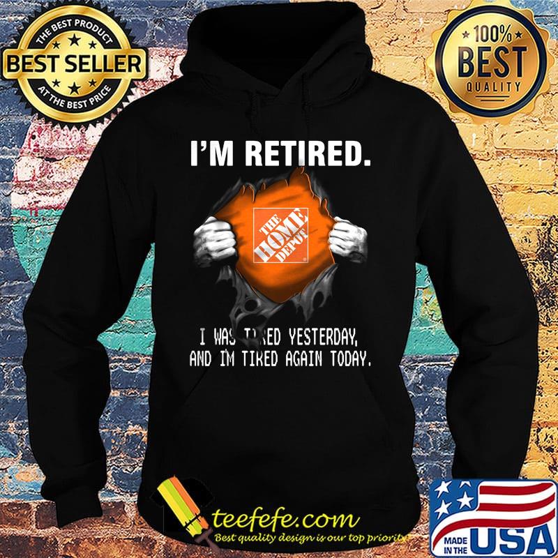 Blood insides the home depot i'm retired i was tired yesterday and i'm tired again today s Hoodie Blood insides the home depot i'm retired i was tired yesterday and i'm tired again today s Hoodie