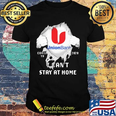 Blood insides union bank covid-19 2020 i can't stay at home shirt