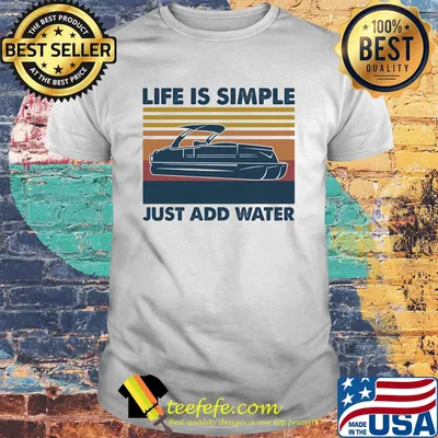 Boating Life is simple just add water Vintage retro shirt