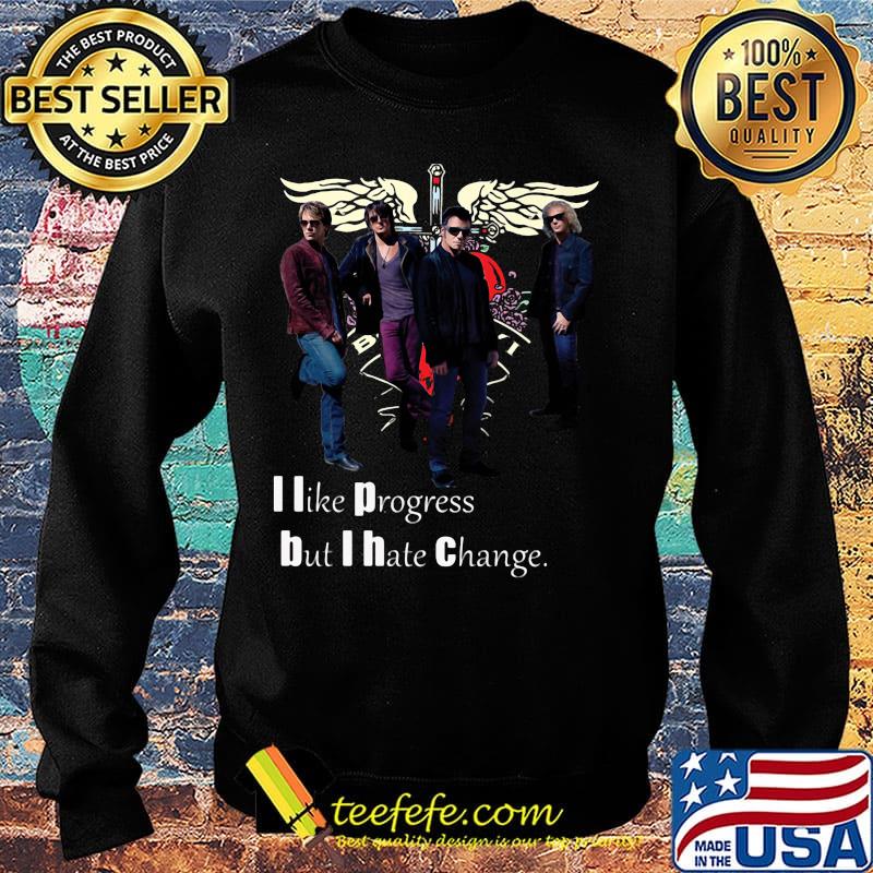 Bon jovi i like progress but i hate change s Sweater Bon jovi i like progress but i hate change s Sweater