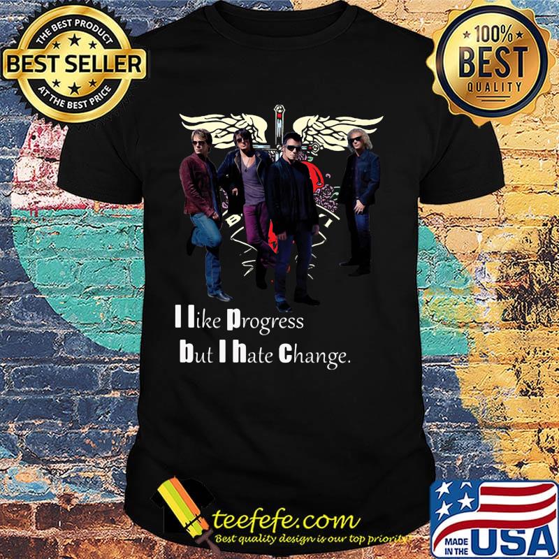Bon jovi i like progress but i hate change shirt Bon jovi i like progress but i hate change shirt