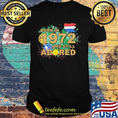 Born In 1972 And Still Adored Netherlands flag Shirt