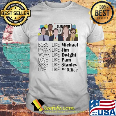 Boss like michael prank like jim work like dwight love like pam sass like stanley live live the office shirt