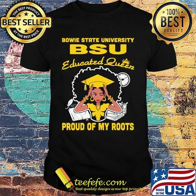 Bowie state university bsu educated queen proud of my roots shirt
