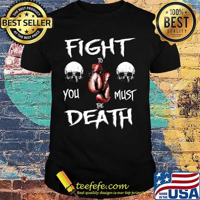 Boxing skull fight to you must the death shirt